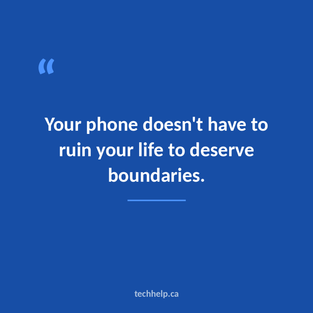 Quote graphic that says your phone does not have to ruin your life to deserve boundaries.