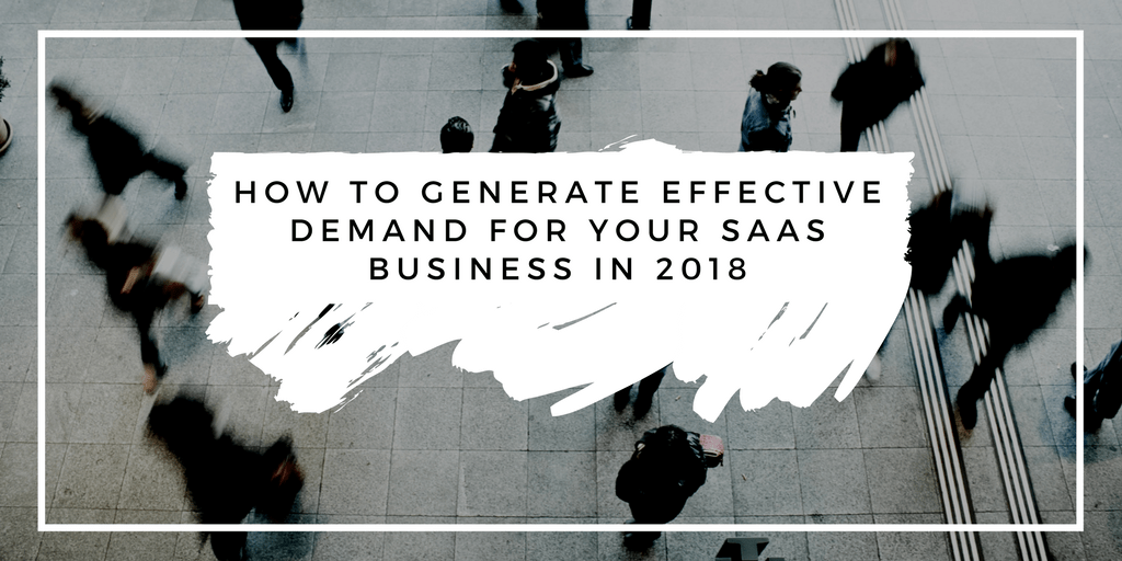 How to Generate Effective Demand for Your SaaS Business generating effective demand for SaaS