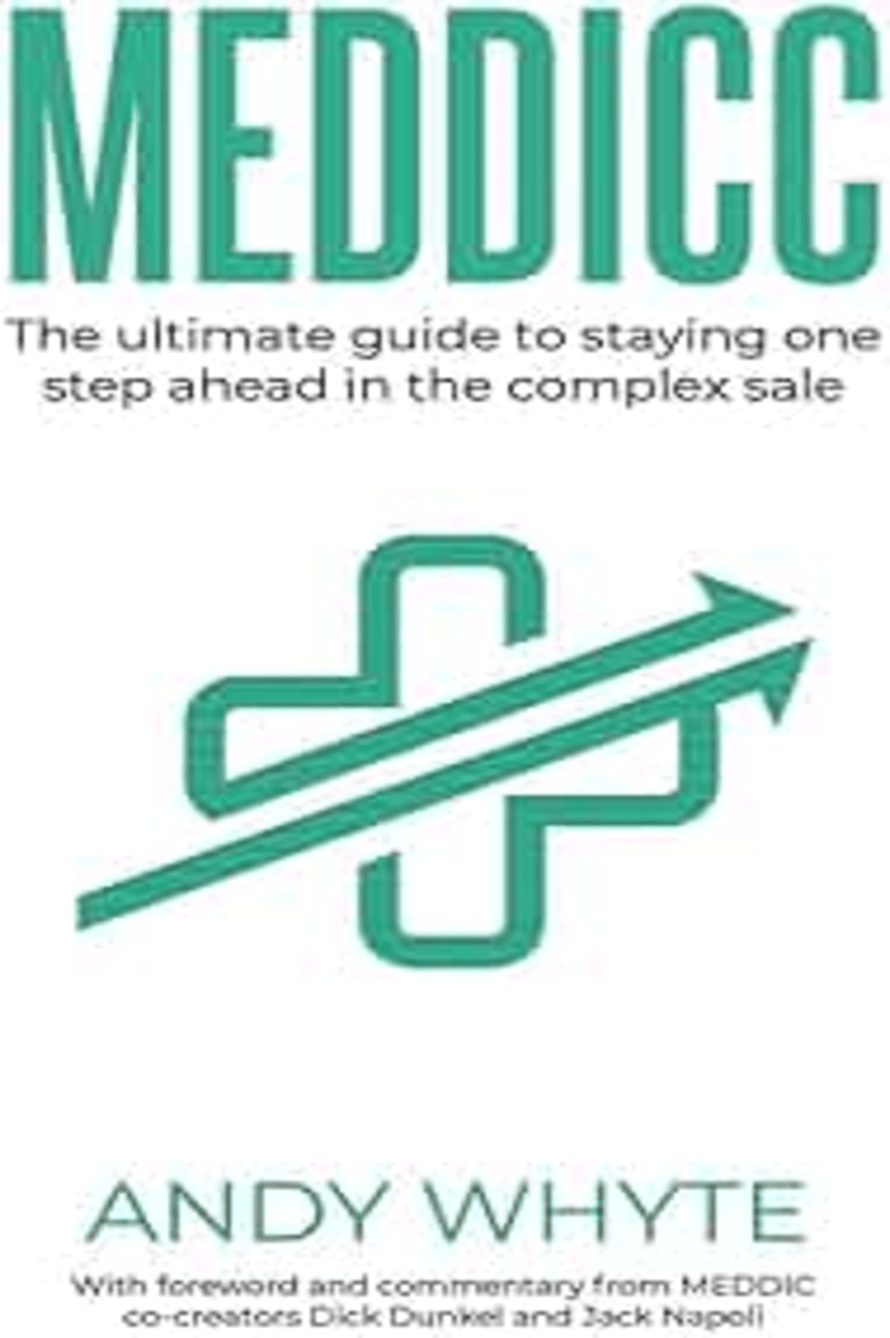 Cover of 'MEDDICC' by Andy Whyte, featuring teal text and a cross with an arrow design on a white background, with the subtitle 'The ultimate guide to staying one step ahead in the complex sale.