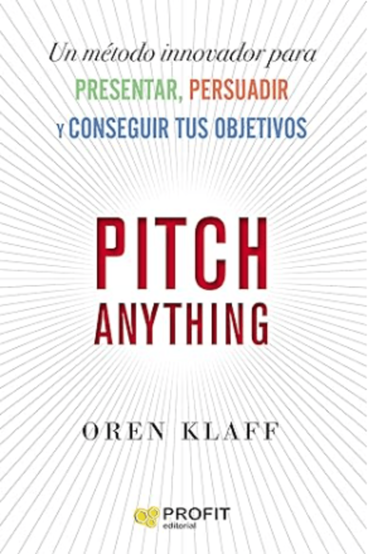 Cover of the Spanish edition of 'Pitch Anything' by Oren Klaff, featuring bold red text on a white background with radiating lines and the subtitle about presenting, persuading, and achieving goals.