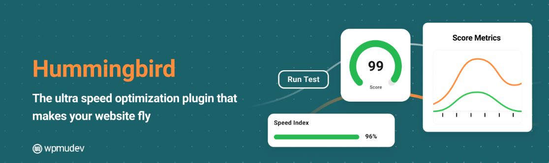 Promotional graphic for the Hummingbird plugin by WPMU DEV, featuring a 99 performance score, a 96% speed index, and a graph of score metrics. The text reads, 'Hummingbird: The ultra speed optimization plugin that makes your website fly.