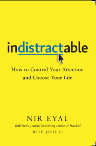 Book cover of "Indistractable" by Nir Eyal. Features a yellow background with the subtitle "How to Control Your Attention and Choose Your Life." Includes a "Only from Audible" badge.