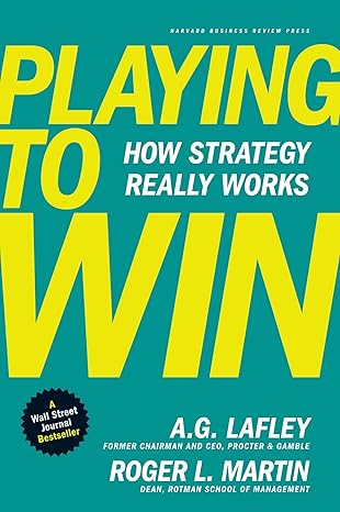 Book cover of "Playing to Win" by A.G. Lafley and Roger L. Martin. Features a turquoise background with bold yellow text. Subtitle reads "How Strategy Really Works." Includes a "Wall Street Journal Bestseller" badge.