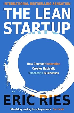 Book cover of "The Lean Startup" by Eric Ries. Features a blue background with a white circular brushstroke design. Subtitle reads "How Constant Innovation Creates Radically Successful Businesses." Includes a quote: "Mandatory reading for entrepreneurs" by Dan Heath.