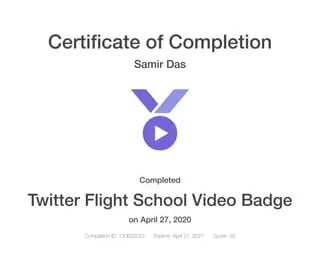 Certificate of Completion awarded to Samir Das for the Twitter Flight School Video Badge.