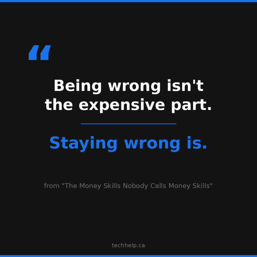 Quote graphic from “The Money Skills Nobody Calls Money Skills” that says, “Being wrong isn’t the expensive part. Staying wrong is.”